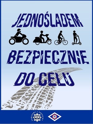 Grafika obrazująca kampanię. W środkowej górnej części hasło: Jednośladem bezpiecznie do celu. W tekst wrysowana grafika motocyklisty, motorowerzysty, rowerzysty oraz kierującego hulajnogą. Poniżej ślad pozostawiony po oponie. Niebieskie tło grafiki