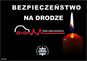 Plakat promujący kampanię kolorze czarnym z hasłem Bezpieczeństwo na drodze. Poniżej grafika samochodu z napisem Bądź odpowiedzialny, obok paląca się świeca. Poniżej logotyp policji z hasłem „Pomagamy i chronimy”