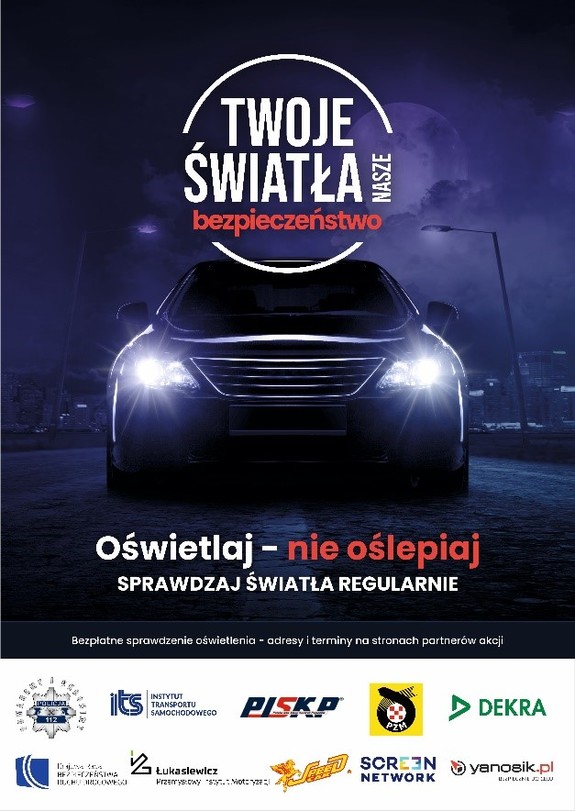 plakat promujący kampanię w centralnej części hasło Twoje światła - nasze bezpieczeństwo. W tle reflektory samochodu osobowego. Poniżej hasło oświetlaj nie oślepiaj, sprawdzaj światła regularnie